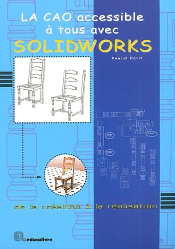 La CAO accessible à tous avec Solidworks.: De la création à la réalisation