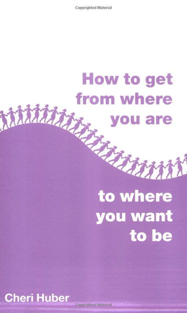 How to Get from Where You Are to Where You Want to Be