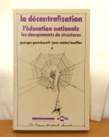 Couverture de La Décentralisation. Vol. 8. La Décentralisation dans l'éducation : les changements de structures, lois du 22 juillet 1983 et du 25 janvier 1985