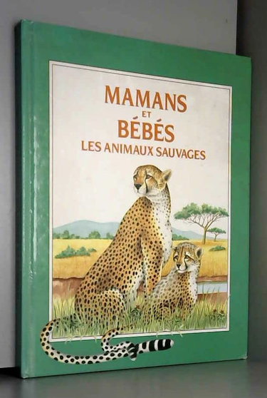 Couverture de Mamans et bébés, les animaux sauvages.