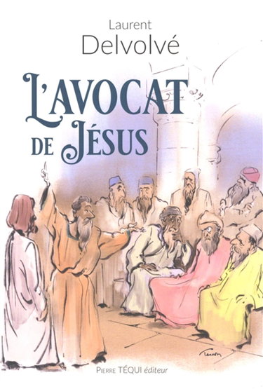 Couverture de L'avocat de Jésus : plaidoiries méditatives
