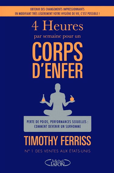4 heures par semaine pour un corps d'enfer : perte de poids, performances sexuelles, comment devenir un surhomme