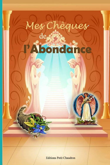 Mes chèques de l'abondance: Explications détaillées + 30 chèques de l'abondance inclus