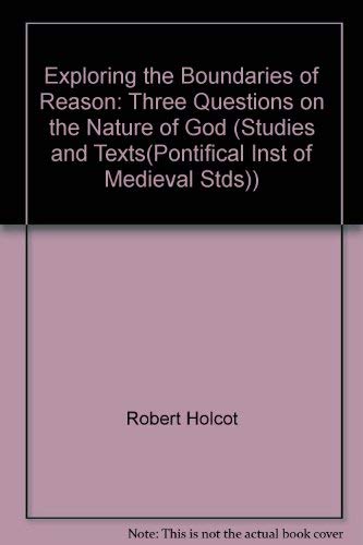Couverture de Exploring the Boundaries of Reason: Three Questions on the Nature of God