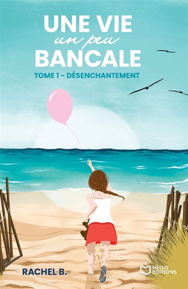 Une vie un peu bancale : Tome I : Désenchantement
