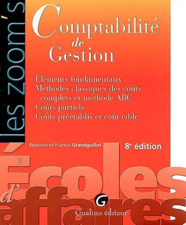 Comptabilité de gestion : éléments fondamentaux, méthodes classiques des coûts complets et méthode ABC, coûts partiels, coûts préétablis et coût cible