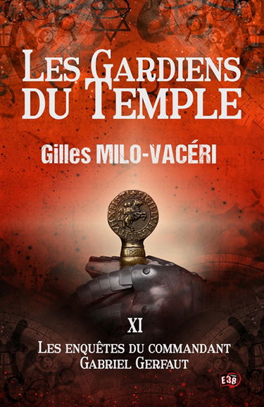 Les Gardiens du Temple : Les enquêtes du commandant Gabriel Gerfaut Tome 11