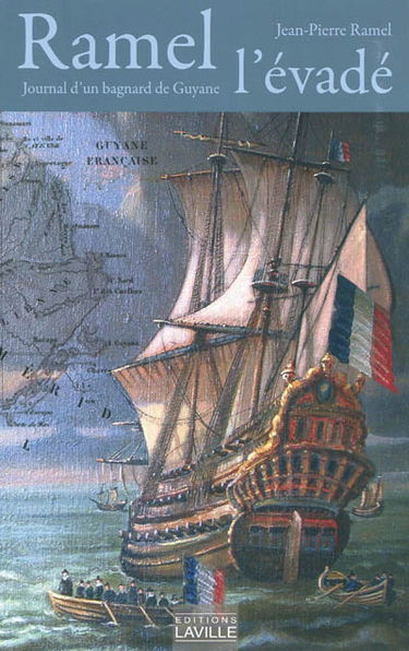 Ramel l'évadé : journal de l'adjudant-général Ramel : l'un des déportés à la Guyane après le 18 fructidor (coup d'Etat du 4 septembre 1797)