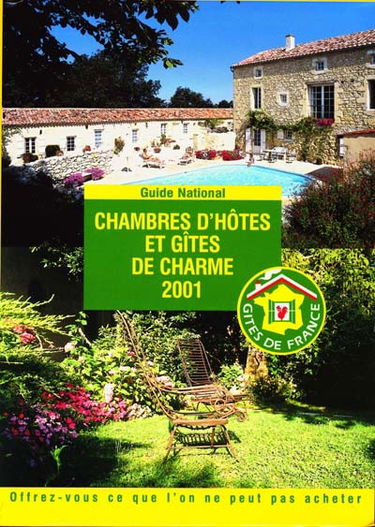 Chambres d'hôtes et gîtes de charme 2001. France's finest B and B and gites. Gästzimmer une Ferienwohnungen für gehobene Ansprüche