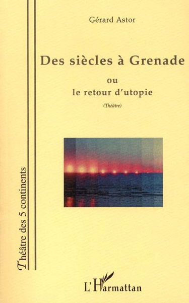 Des siècles à Grenade ou Le retour d'utopie