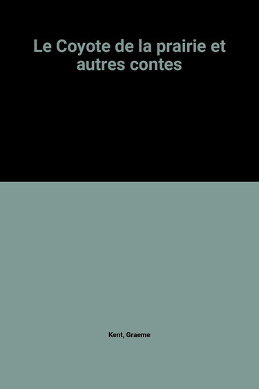 Le coyote de la prairie / et autres contes