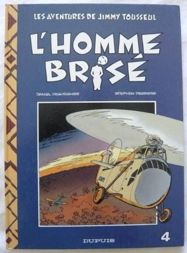 Les aventures de Jimmy Tousseul. Vol. 4. L'Homme brisé