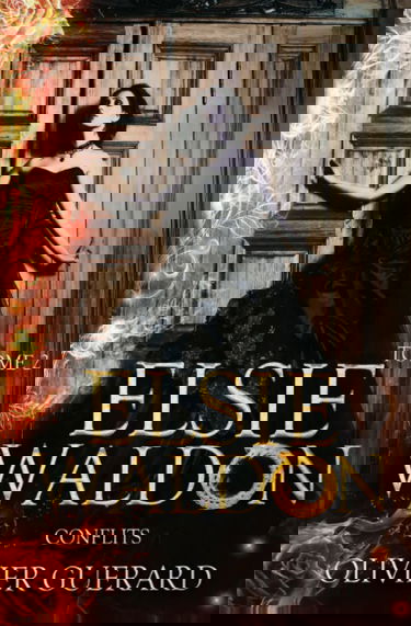 Elsie Waldon: T.2 - Conflits