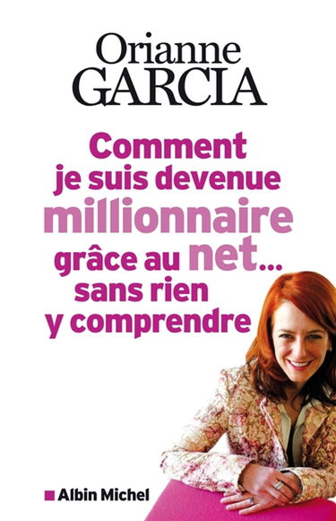 Comment je suis devenue millionnaire grâce au Net... sans rien y comprendre