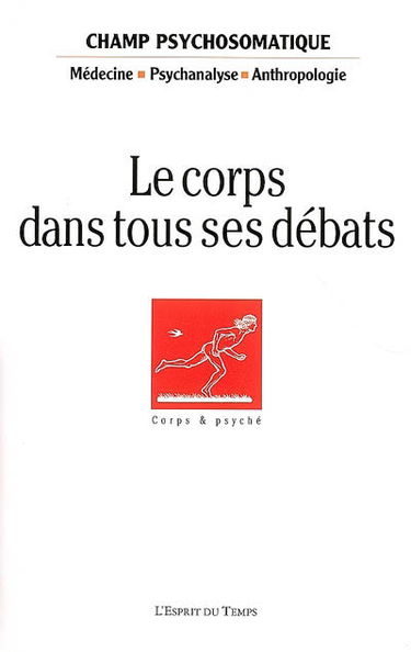 Champ psychosomatique, n° 42. Le corps dans tous ses débats : journée scientifique du samedi 28 mai 2005