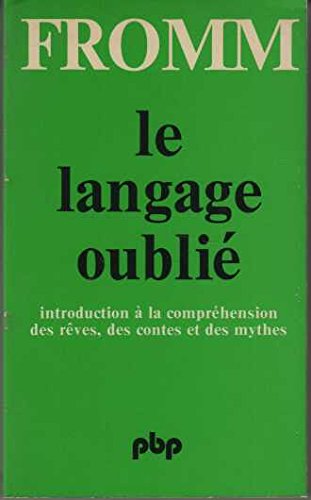 Le langage oublié (introduction à la compréhension des rêves,des contes et des mythes