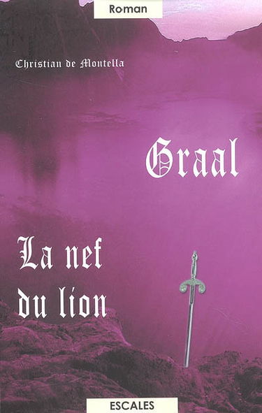 Graal. Vol. 3. La nef du lion
