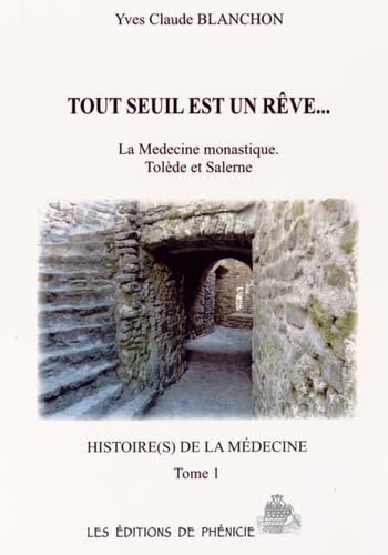 Tout seuil est un rêve...: La médecine monastique, Tolède et Salerne
