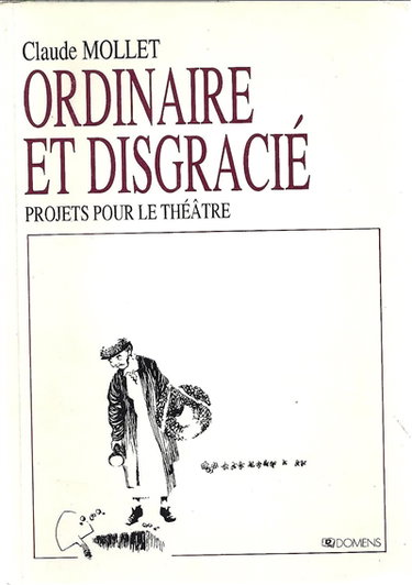 Couverture de Ordinaire et disgracié : projets pour le théâtre
