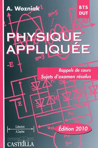 Physique appliquée : rappels de cours, sujets d'examen résolus : BTS-DUT industriels