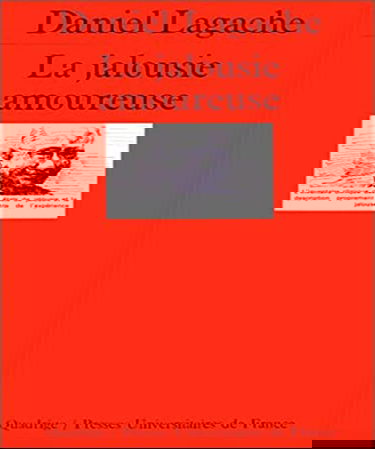 La Jalousie amoureuse : psychologie descriptive et psychanalyse