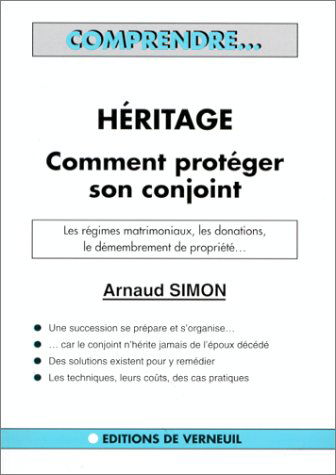 Héritage, comment protéger son conjoint : les régimes matrimoniaux, les donations, le démembrement de propriété