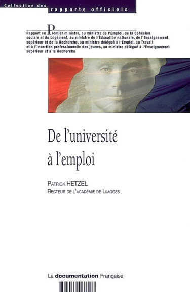 De l'université à l'emploi : rapport au Premier ministre, au ministre de l'Emploi, de la Cohésion sociale et du Logement, au ministre de l'Education nationale, de l'Enseignement supérieur et de la Recherche...