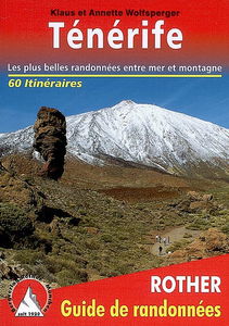Randonnées sur Ténérife : 60 randonnées sélectionnées le long des côtes et dans les montagnes de l'île des bienheureux