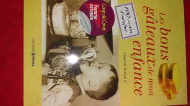 Les bons gâteaux de mon enfance: 100 recettes d'autrefois