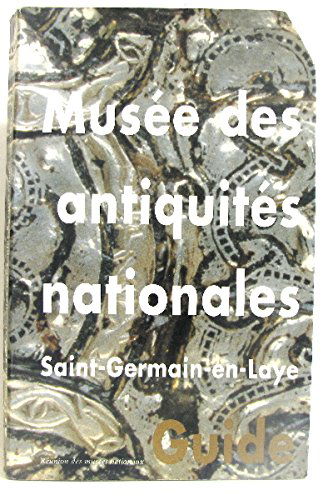 Musée des antiquités nationales, Saint-Germain-en-Laye : guide