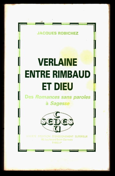 Couverture de Verlaine entre Rimbaud et Dieu : Des Romances sans paroles à Sagesse (Collection Littérature) par Jacques Robichez