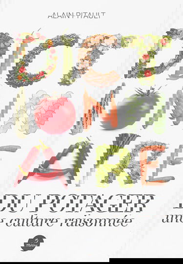 Dictionnaire du potager : une culture raisonnée