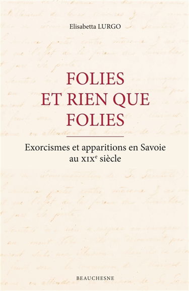 Folies et rien que folies : exorcismes et apparitions en Savoie au XIXe siècle
