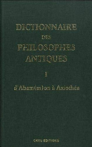 Couverture de Dictionnaire des philosophes antiques. Vol. 1. Abam(m)on à Axiothéa