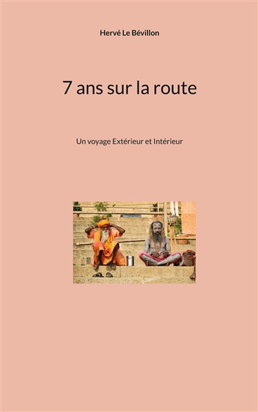 7 ans sur la route : Un voyage Extérieur et Intérieur