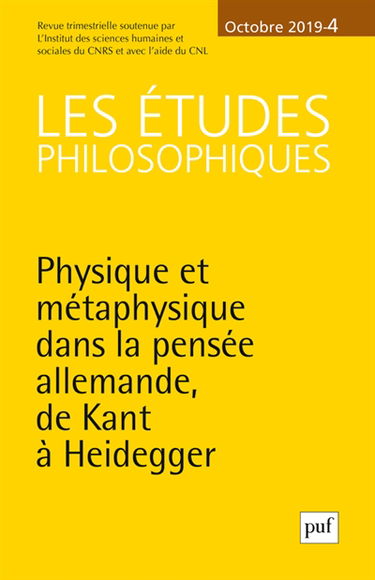 Etudes philosophiques (Les), n° 4 (2019). Physique et métaphysique dans la pensée allemande, de Kant à Heidegger