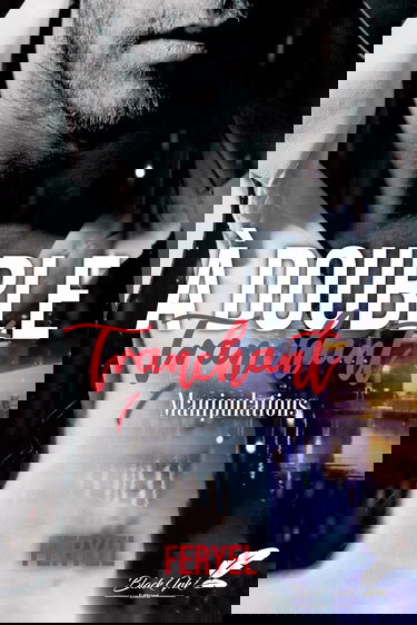 A double tranchant: Tome 1, Manipulations