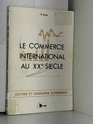 Le Commerce international au XXe siècle : cycle préparatoire au haut enseignement commercial, études supérieures d'histoire et de géographie