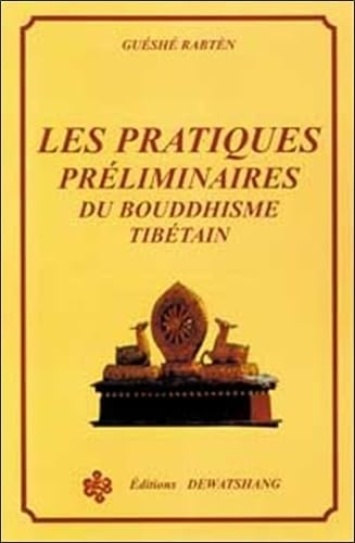 Couverture de Les pratiques préliminaires du bouddhisme tibétain