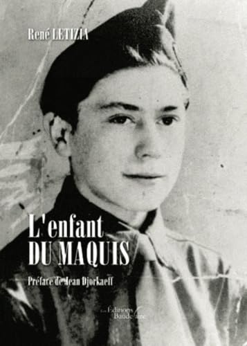 L'enfant du maquis: Mémoires du plus jeune resistant de France