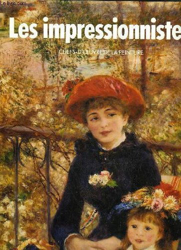Chefs d'oeuvre de la peinture - les impressionnistes
