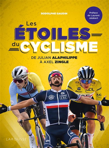 Les étoiles du cyclisme : de Julian Alaphilippe à Axel Zingle