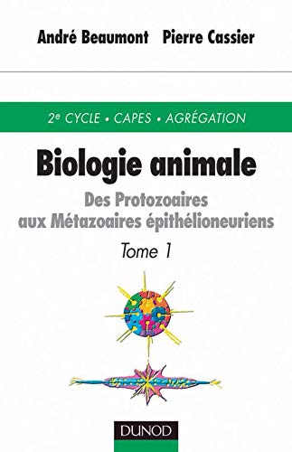 Biologie animale : Des protozoaires aux métazoaires épithélioneuriens, tome 1