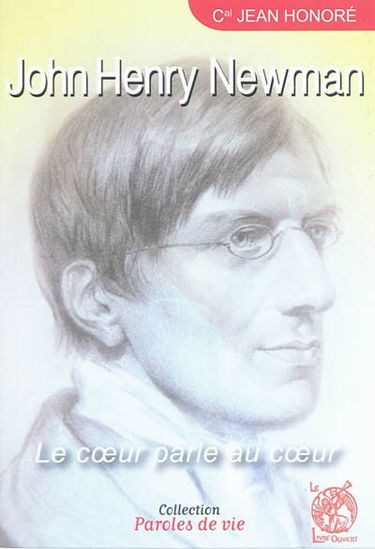 John Henry Newman : le coeur parle au coeur