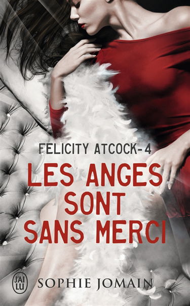 Felicity Atcock. Vol. 4. Les anges sont sans merci