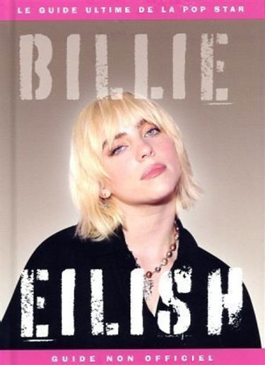 Billie Eilish : Le guide ultime et non-officiel de la pop star