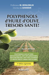 Polyphénols d'huile d'olive, trésors santé ! : polyphénols aux actions antioxydantes, anti-inflammatoires, anticancéreuses, anti-vieillissement et protectrices cardio-vasculaires