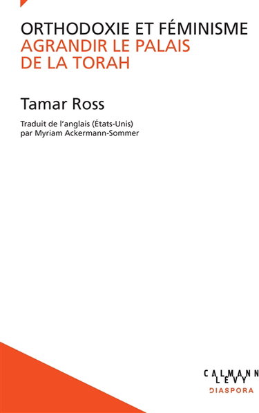 Couverture de Orthodoxie et féminisme : agrandir le palais de la Torah