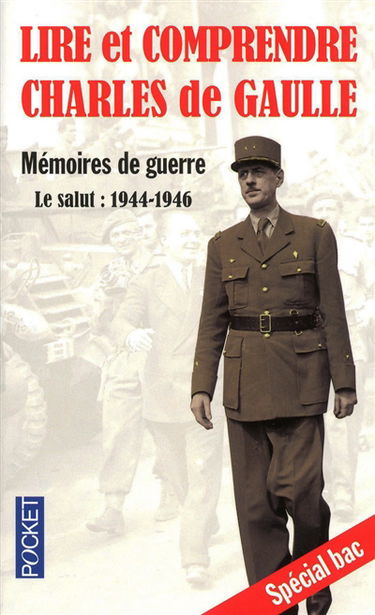 Lire et comprendre Charles de Gaulle : mémoires de guerre - le salut : 1944-1946