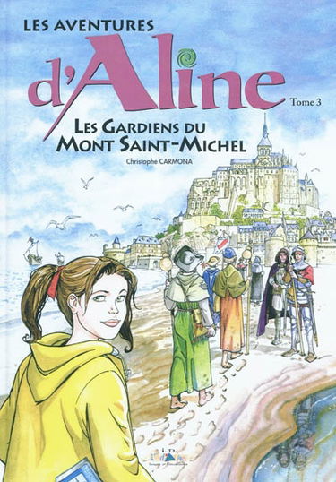 Les aventures d'Aline. Vol. 3. Les gardiens du Mont Saint-Michel